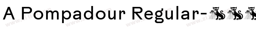 A Pompadour Regular字体转换 A Pompadour Regular字体转换